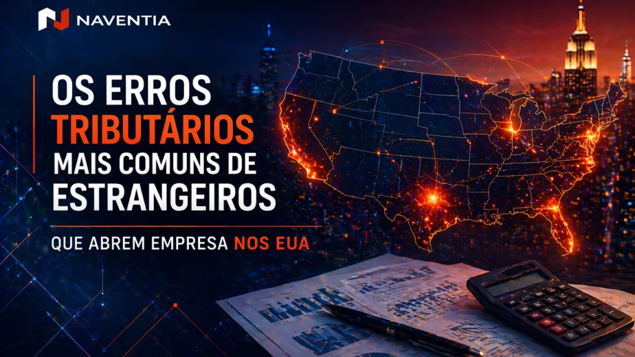 Erros tributários ao abrir empresa nos EUA para empresários brasileiros