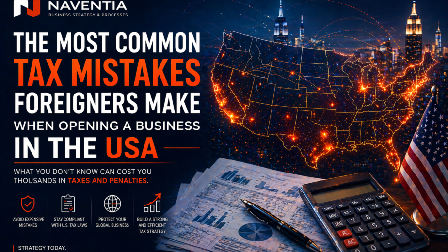 Tax Mistakes Foreign Entrepreneurs Make When Opening a Company in the U.S.